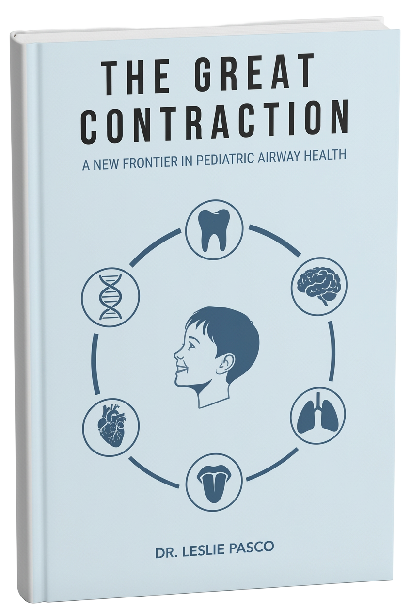 The Great Contraction: A New Frontier in Pediatric Airway Health by Dr. Leslie Pasco
